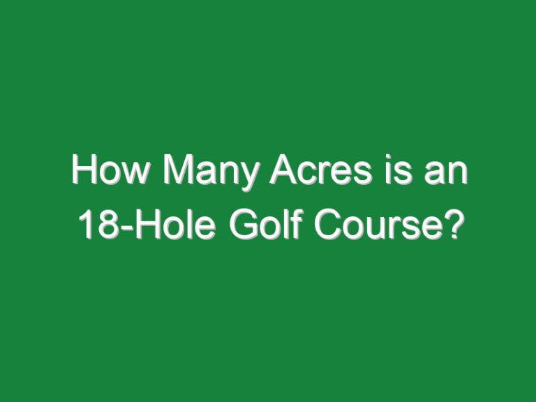 How Many Acres is an 18-Hole Golf Course?