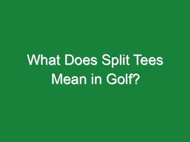 What Does Split Tees Mean in Golf?