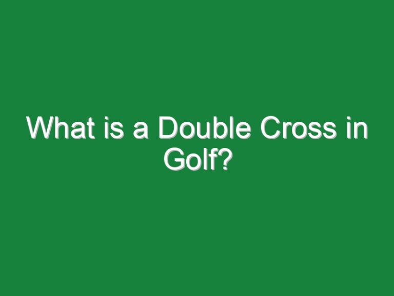 What is a Double Cross in Golf?