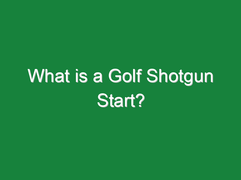 what is a golf shotgun start 256