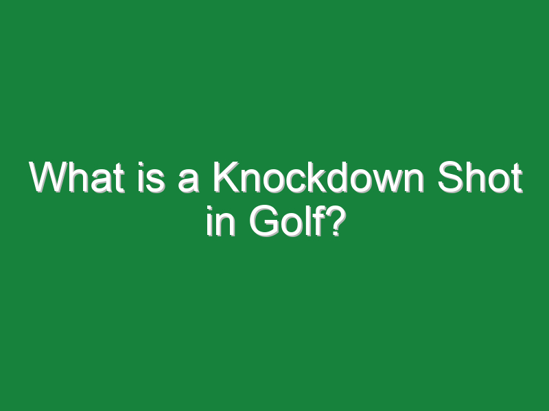 what is a knockdown shot in golf 272