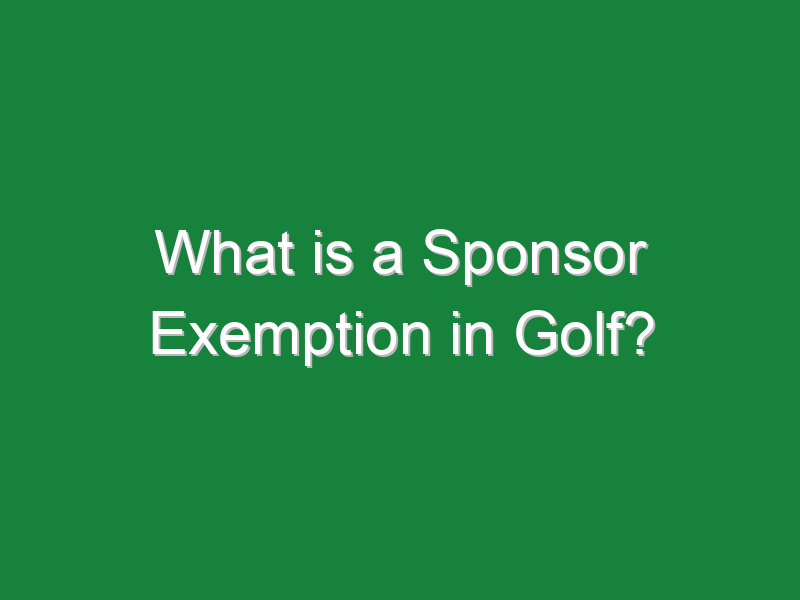 what is a sponsor exemption in golf 222