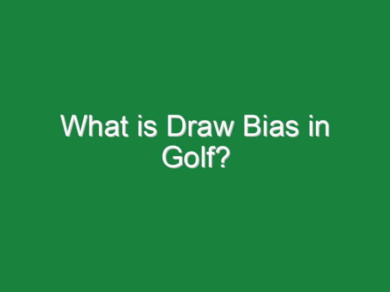 What is Draw Bias in Golf?