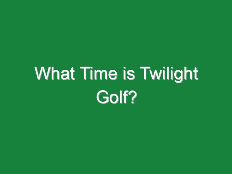 What Time is Twilight Golf?