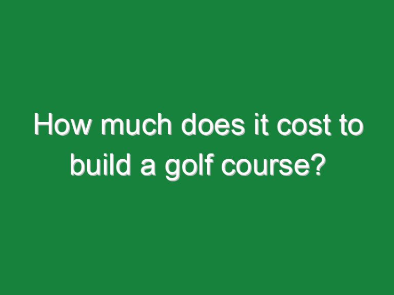 How much does it cost to build a golf course?