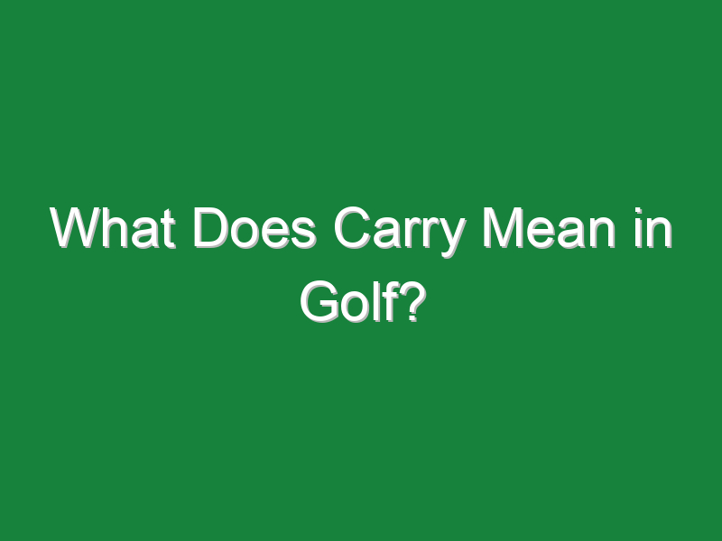 what does carry mean in golf 307