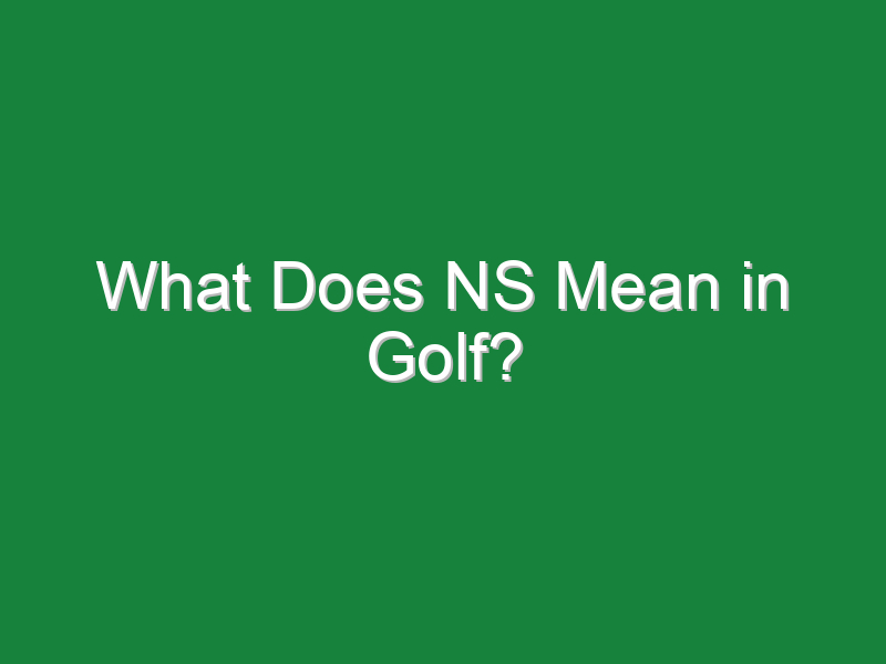 what does ns mean in golf 285
