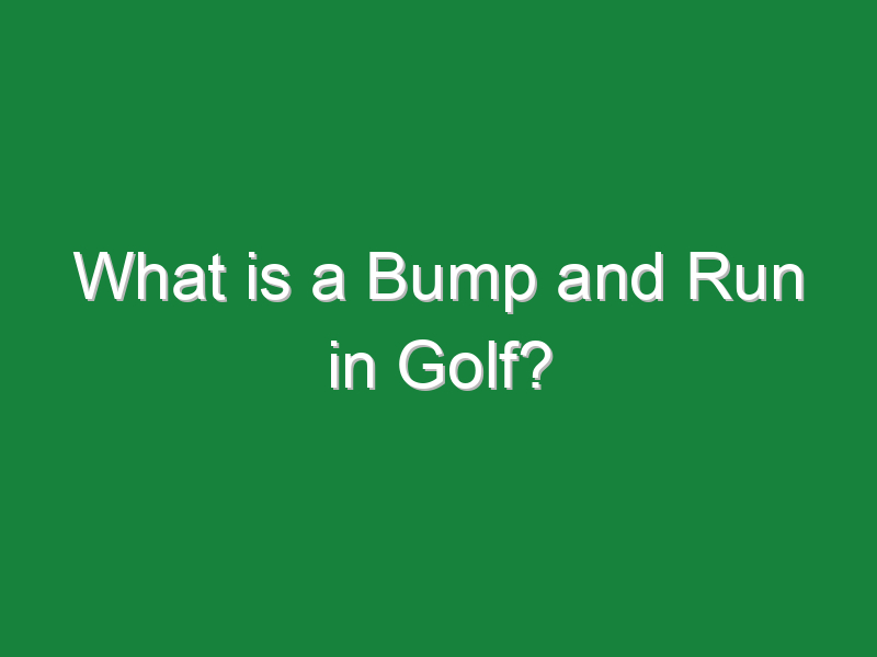 what is a bump and run in golf 292
