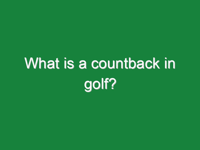what is a countback in golf 330