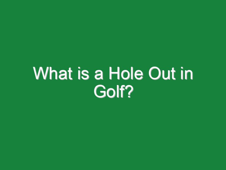 What is a Hole Out in Golf?