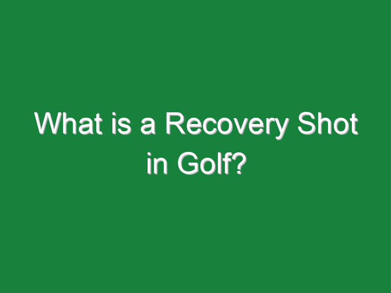 what is a recovery shot in golf 334