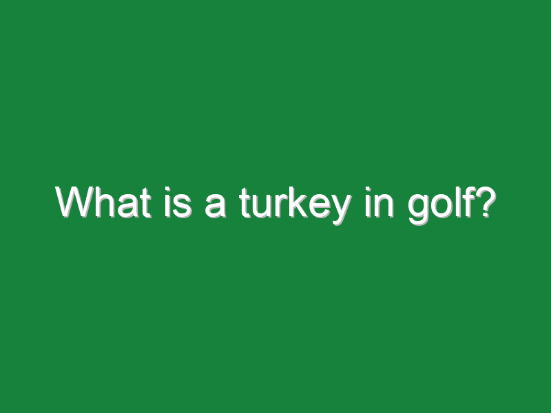 what is a turkey in golf 335