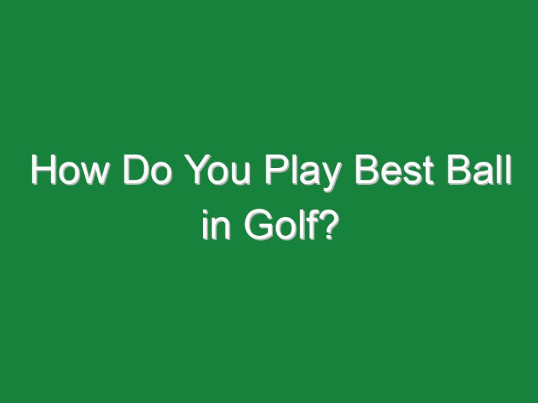 How Do You Play Best Ball in Golf?