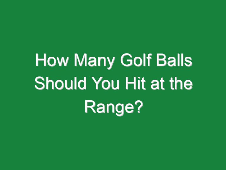 How Many Golf Balls Should You Hit at the Range?