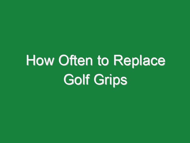 How Often to Replace Golf Grips