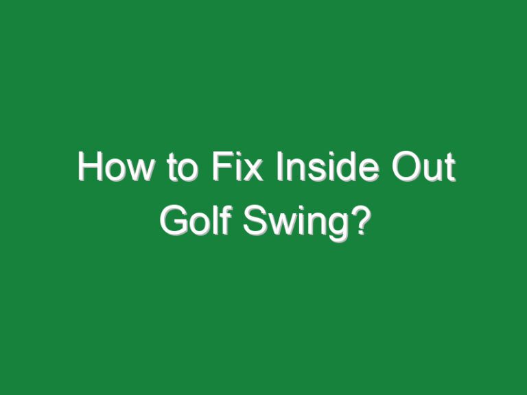 How to Fix Inside Out Golf Swing?