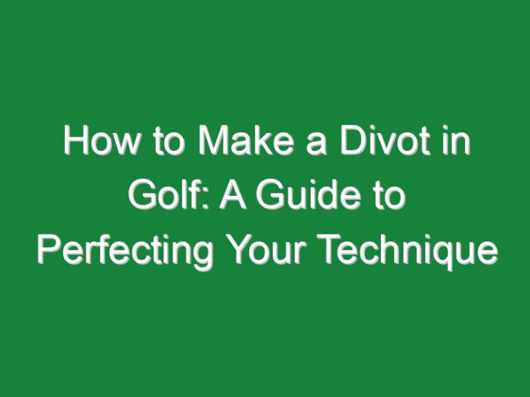 How to Make a Divot in Golf: A Guide to Perfecting Your Technique