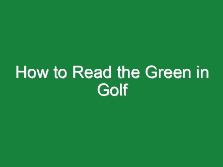 How to Read the Green in Golf
