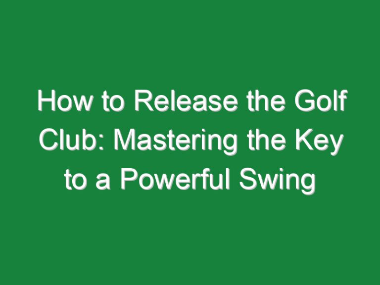 How to Release the Golf Club: Mastering the Key to a Powerful Swing