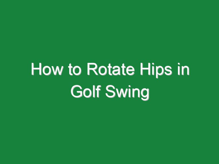 How to Rotate Hips in Golf Swing