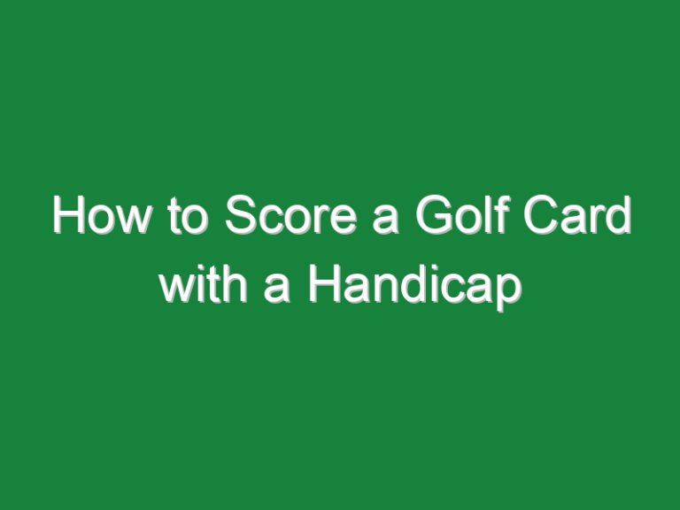How to Score a Golf Card with a Handicap