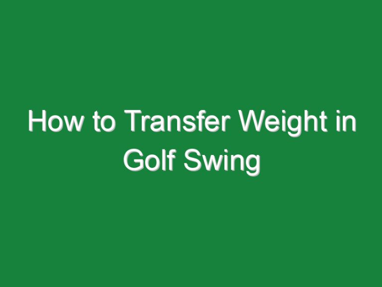 How to Transfer Weight in Golf Swing