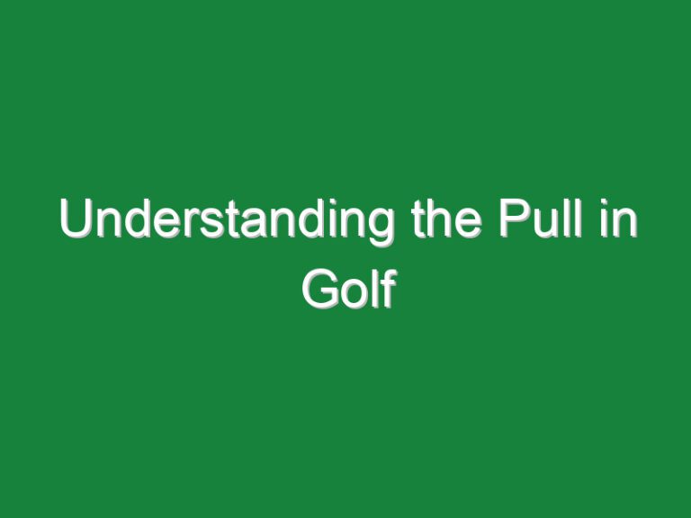 Understanding the Pull in Golf