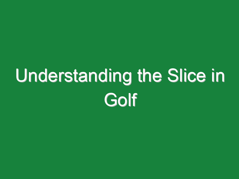 understanding the slice in golf 660