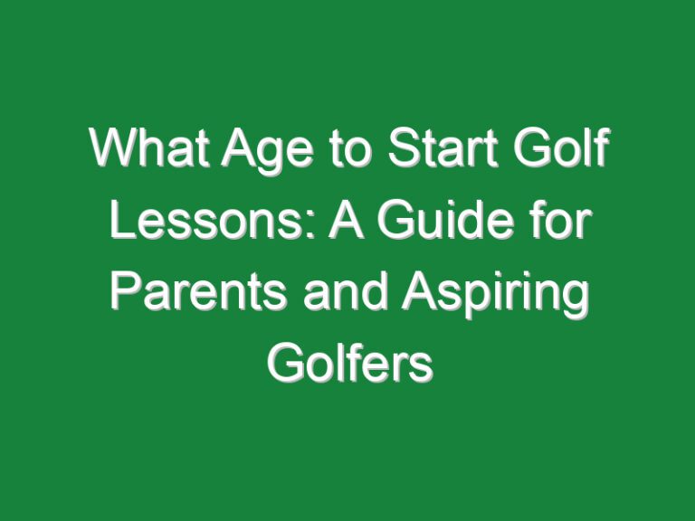 What Age to Start Golf Lessons: A Guide for Parents and Aspiring Golfers