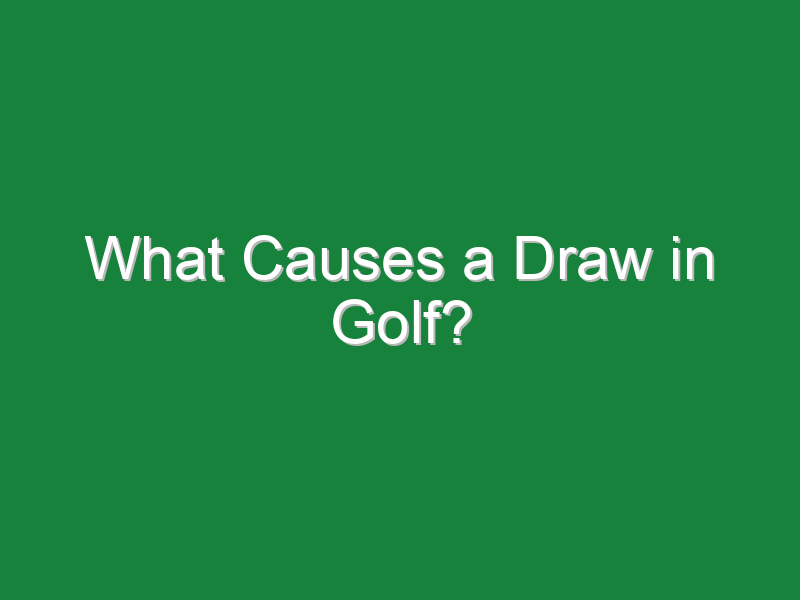 what causes a draw in golf 687