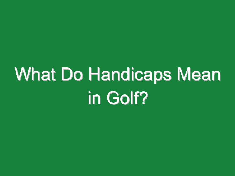 what do handicaps mean in golf 694