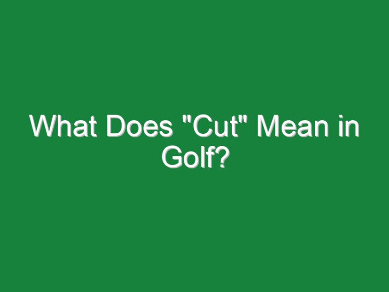 What Does “Cut” Mean in Golf?