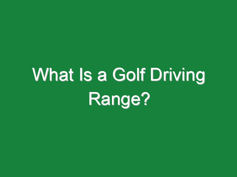 what is a golf driving range 521