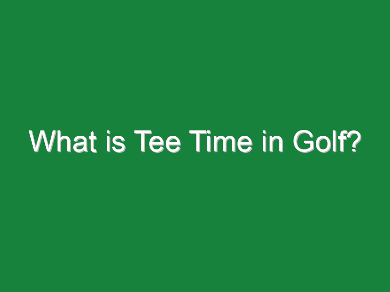 what is tee time in golf 518