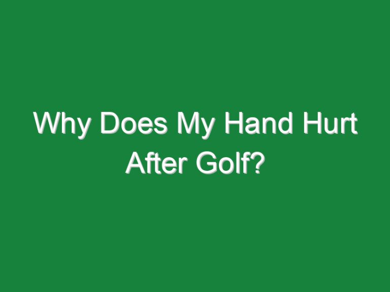 Why Does My Hand Hurt After Golf?