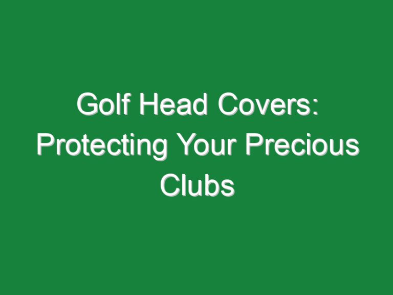 Golf Head Covers: Protecting Your Precious Clubs