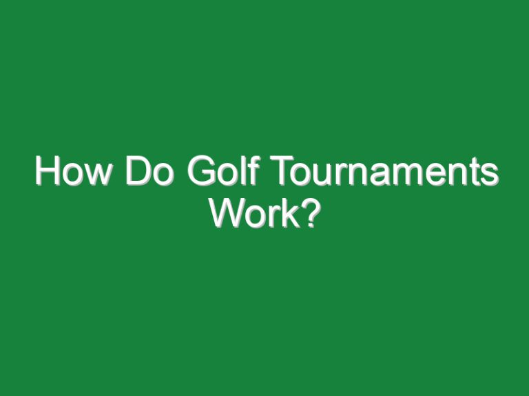 How Do Golf Tournaments Work?