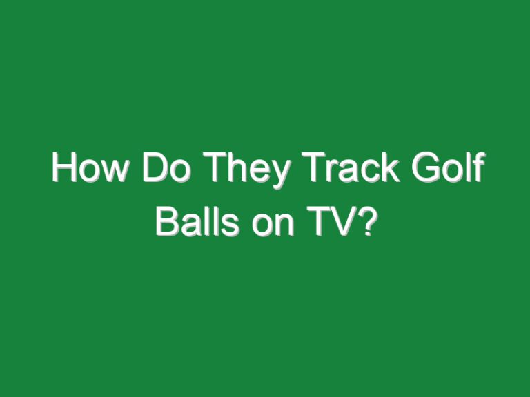 How Do They Track Golf Balls on TV?