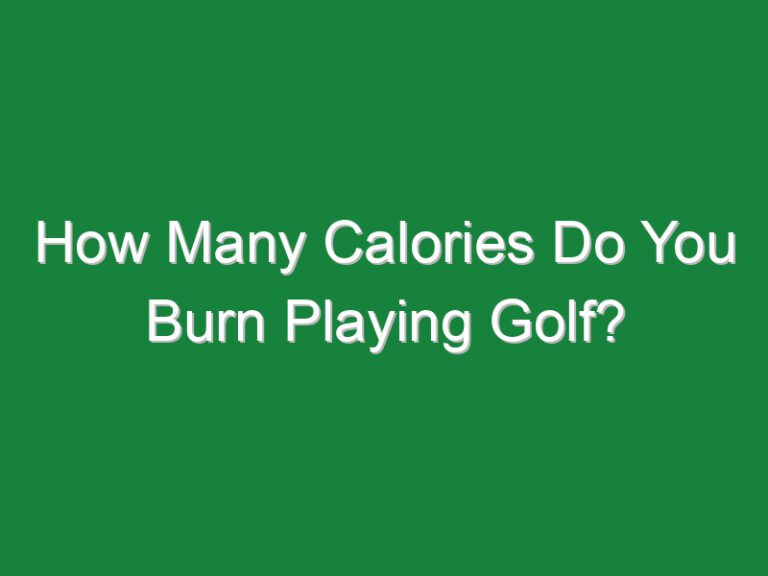 How Many Calories Do You Burn Playing Golf?
