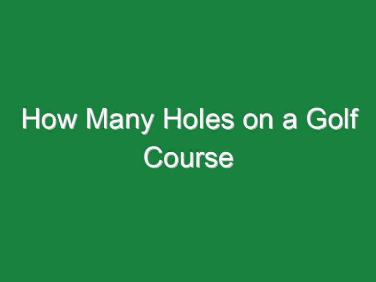How Many Holes on a Golf Course