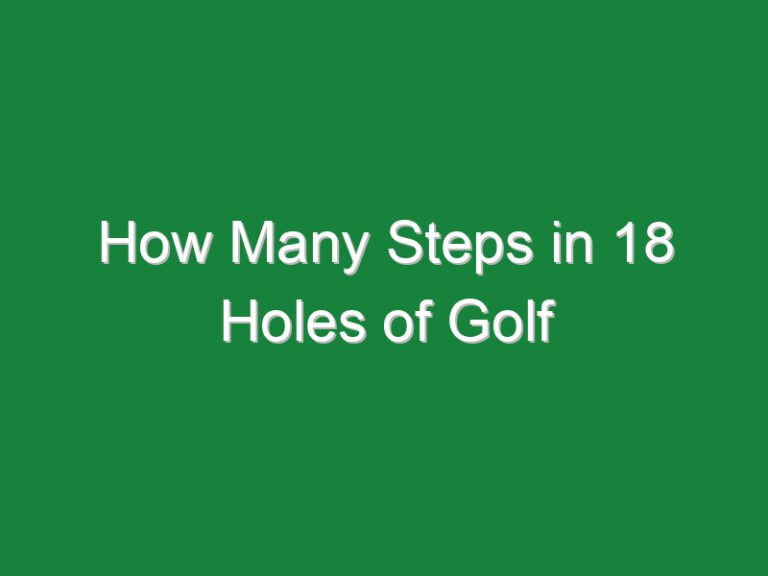 How Many Steps in 18 Holes of Golf