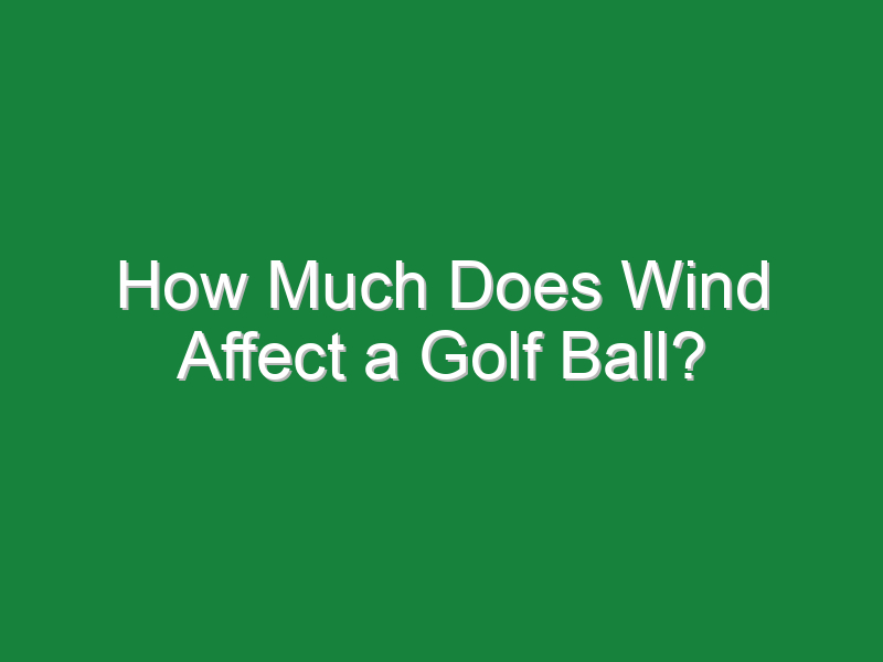 how much does wind affect a golf ball 1052