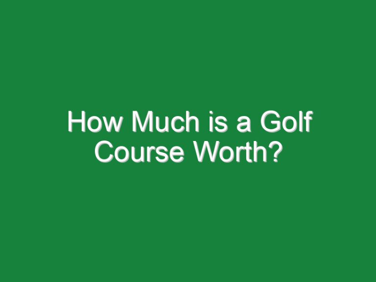 How Much is a Golf Course Worth?
