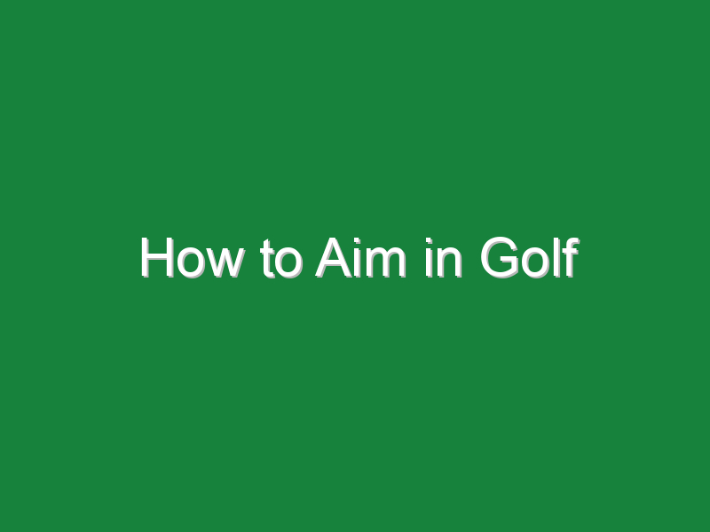 how to aim in golf 970