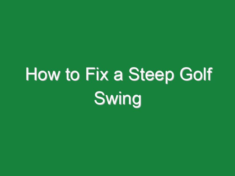 How to Fix a Steep Golf Swing