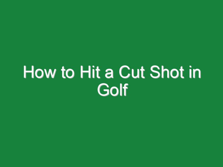How to Hit a Cut Shot in Golf