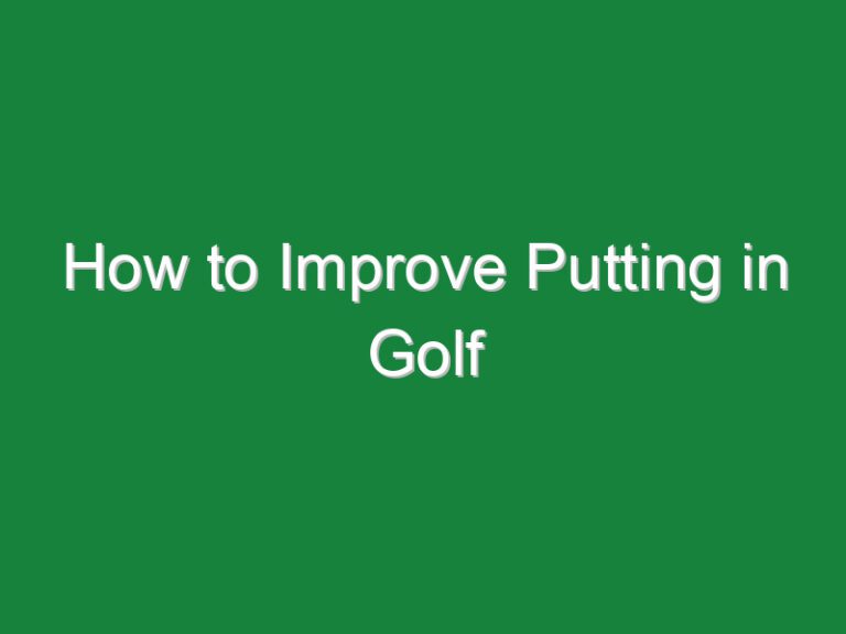 How to Improve Putting in Golf