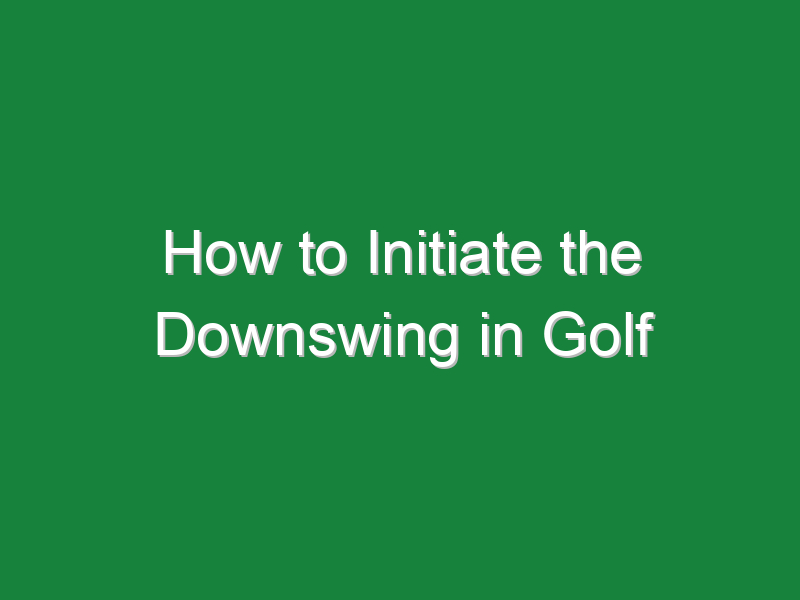 how to initiate the downswing in golf 830