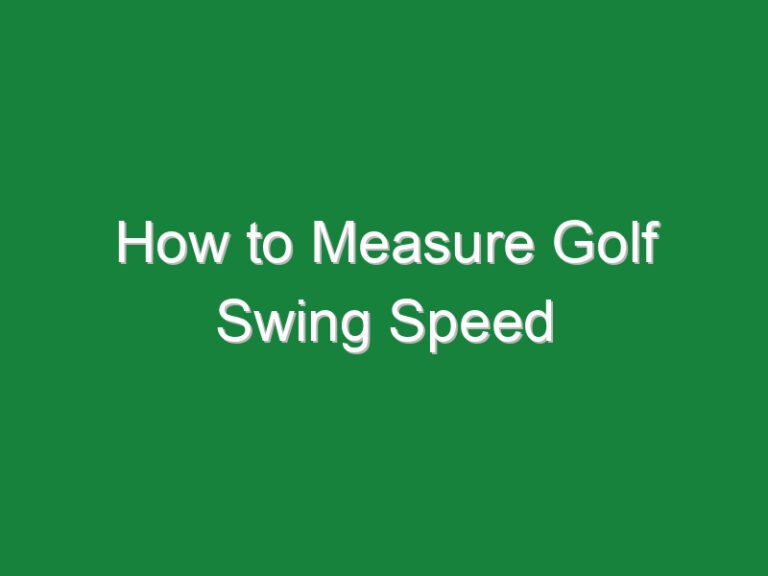 How to Measure Golf Swing Speed