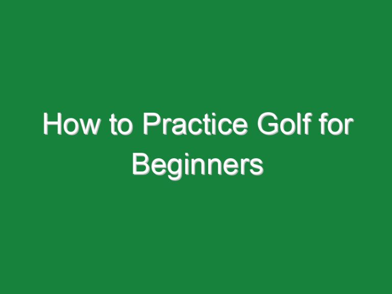 How to Practice Golf for Beginners